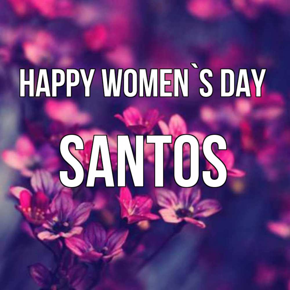 Greetings card с именем, Santos happy women`s day небольшие цветы 1 Greetings with text for free download 